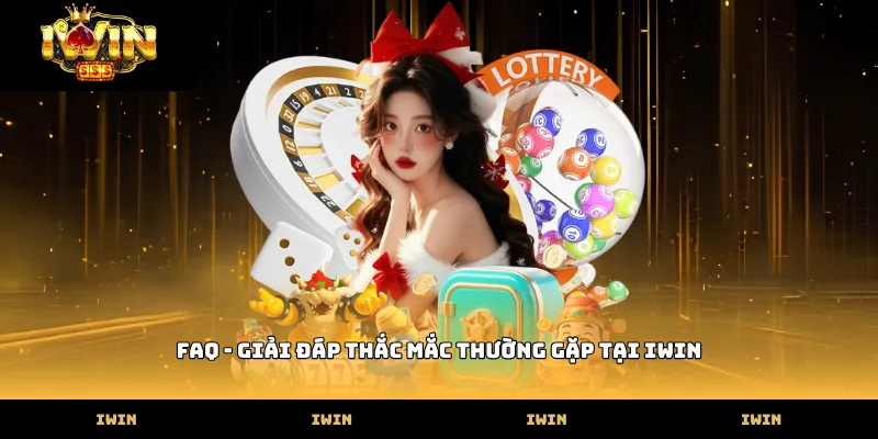 FAQ - Giải đáp thắc mắc thường gặp tại iwin
