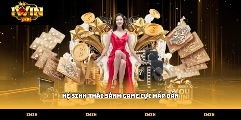 Hệ sinh thái sảnh game cực hấp dẫn