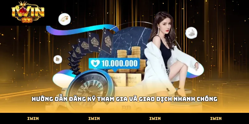 Hướng dẫn đăng ký tham gia và giao dịch nhanh chóng