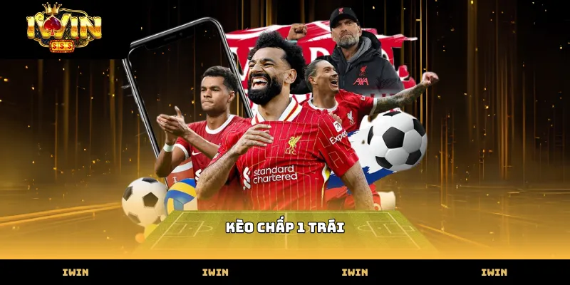 Cách đọc kèo chấp 1 trái và bí kíp soi kèo cược chấp chuẩn keo chap 1 trai